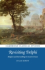 Image for Revisiting Delphi  : religion and storytelling in ancient Greece