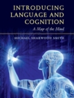 Image for Introducing language and cognition  : a map of the mind