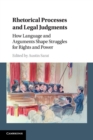Image for Rhetorical processes and legal judgments  : how language and arguments shape struggles for rights and power