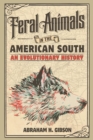 Image for Feral animals in the American South  : an evolutionary history