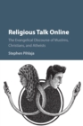 Image for Religious talk online  : the evangelical discourse of Muslims, Christians, and atheists