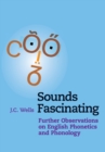 Image for Sounds fascinating  : further observations on English phonetics and phonology