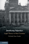 Image for Justifying injustice  : legal theory in Nazi Germany