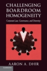 Image for Challenging boardroom homogeneity  : corporate law, governance, and diversity