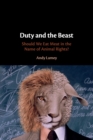 Image for Duty and the beast  : should we eat meat in the name of animal rights?