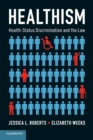 Image for Healthism  : health-status discrimination and the law