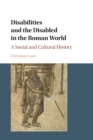 Image for Disabilities and the disabled in the Roman world  : a social and cultural history