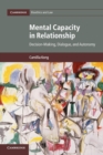 Image for Mental capacity in relationship  : decision-making, dialogue, and autonomy