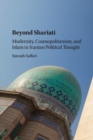 Image for Beyond Shariati  : modernity, cosmopolitanism, and Islam in Iranian political thought