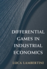 Image for Differential Games in Industrial Economics