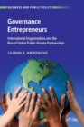 Image for Governance entrepreneurs  : international organizations and the rise of global public-private partnerships