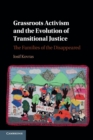 Image for Grassroots activism and the evolution of transitional justice  : the families of the disappeared