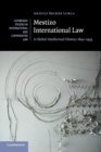 Image for Mestizo international law  : a global intellectual history, 1842-1933
