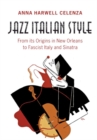 Image for Jazz Italian style  : from its origins in New Orleans to fascist Italy and Sinatra