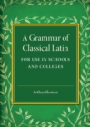 Image for A Grammar of Classical Latin