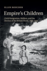 Image for Empire&#39;s Children : Child Emigration, Welfare, and the Decline of the British World, 1869-1967