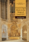 Image for French Organ Music in the Reign of Louis XIV