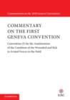 Image for Commentary on the first Geneva ConventionVolume 1,: Convention (i) for the Amelioration of the Condition of the Wounded and Sick in Armed Forces in the Field