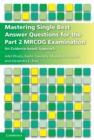 Image for Mastering single best answer questions for the part 2 MRCOG examination  : an evidence-based approach