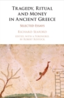 Image for Tragedy, Ritual and Money in Ancient Greece : Selected Essays