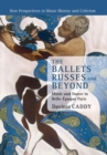 Image for The Ballets Russes and beyond  : music and dance in belle-âepoque Paris