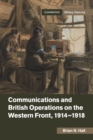 Image for Communications and British Operations on the Western Front, 1914–1918