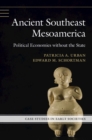 Image for Ancient southeast Mesoamerica  : political economies without the state