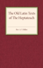 Image for The Old Latin texts of the Heptateuch