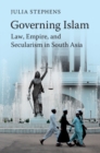 Image for Governing Islam  : law, empire, and secularism in modern South Asia