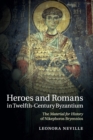 Image for Heroes and Romans in twelfth-century Byzantium  : the material for history of Nikephoros Bryennios
