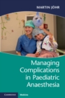 Image for Managing complications in paediatric anaesthesia
