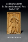 Image for Military Saints in Byzantium and Rus, 900–1200