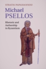 Image for Michael Psellos  : rhetoric and authorship in Byzantium