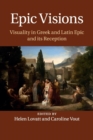 Image for Epic visions  : visuality in Greek and Latin epic and its reception