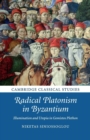 Image for Radical platonism in Byzantium  : illumination and utopia in Gemistos Plethon