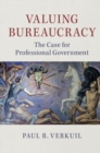 Image for Valuing bureaucracy  : the case of professional government