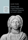 Image for Women and Visual Replication in Roman Imperial Art and Culture