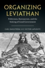 Image for Organizing Leviathan  : politicians, bureaucrats and the making of good government