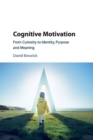 Image for Cognitive motivation  : from curiosity to identity, purpose and meaning