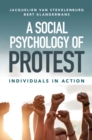 Image for A social psychology of protest  : individuals in action