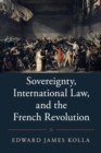 Image for Sovereignty, international law, and the French Revolution
