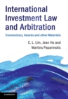 Image for International investment law and arbitration  : commentary, awards and other materials