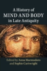 Image for A history of mind and body in late antiquity