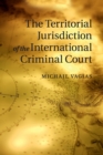 Image for The territorial jurisdiction of the International Criminal Court