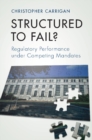 Image for Structured to fail?  : regulatory performance under competing mandates