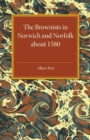 Image for The Brownists in Norwich and Norfolk about 1580