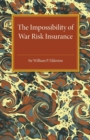 Image for The impossibility of war risk insurance  : a paper read before the insurance institute of London on 15th March 1938