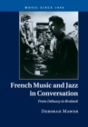 Image for French music and jazz in conversation  : from Debussy to Brubeck