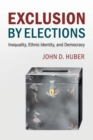 Image for Exclusion by elections  : inequality, ethnic identity, and democracy