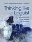 Image for Thinking like a linguist  : an introduction to the science of language